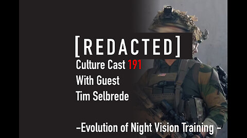 191: Tim Selbrede on the Evolution of Training Night Vision