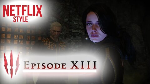 The Witcher 3 (Netflix Style) Episode 13