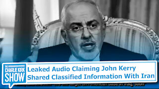 Leaked Audio Claiming John Kerry Shared Classified Information With Iran