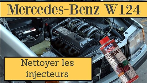 Mercedes Benz W124 - Comment nettoyer injecteurs avec Diesel Purge tutoriel DIY S124 T124 Liqui Moly