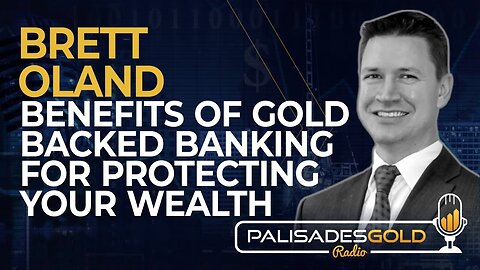 Brett Oland: Benefits of Gold Backed Banking For Protecting Your Wealth