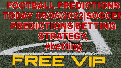 FOOTBALL PREDICTIONS TODAY 05/06/2022|SOCCER PREDICTIONS|BETTING STRATEGY,#betting