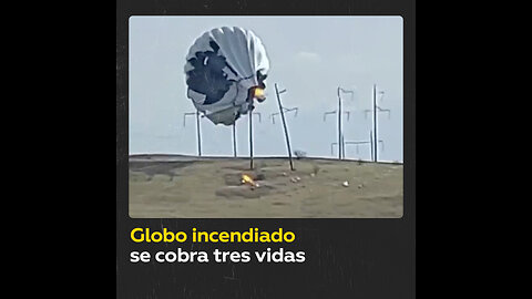 Globo se estrella contra una línea eléctrica de alta tensión y deja víctimas mortales