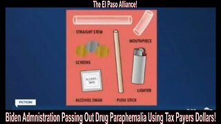 Biden Admnistration Passing Out Drug Paraphernalia Using Tax Payers Dollars!