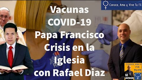 Vacunas 😷 Papa Francisco 😢 Crisis en la Iglesia Catolica 🤷‍♂️ Nuevo Orden Mundial 🌐 con Rafael Diaz