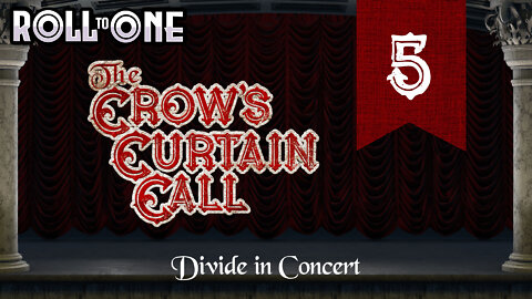 Divide in Concert | Crow's Curtain Call | Episode 5