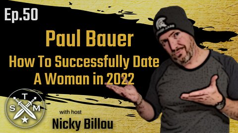 Sovereign Man Podcast EP50: Paul Bauer - How To Successfully Date A Woman In 2022