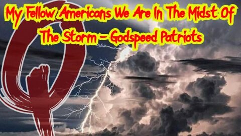 My Fellow Americans We Are In The Midst Of The Storm - Godspeed Patriots