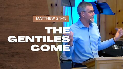 The Gentiles Come — Matthew 2:1–15 (Traditional Worship)
