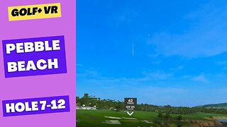 Golf+ VR Pebble Beach play through holes 7 12