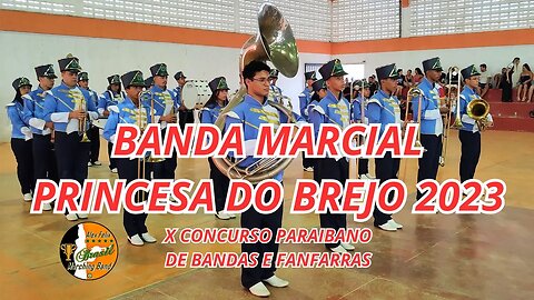 BANDA MARCIAL PRINCESA DO BREJO 2023 - X CONCURSO PARAIBANO DE BANDAS E FANFARRAS 2023 - AMERIRA-PB.