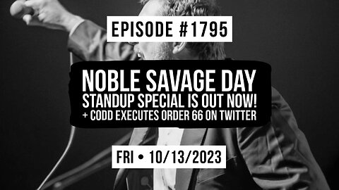 Owen Benjamin | #1795 Noble Savage Day - Standup Special Is Out Now! + Codd Executes Order 66 On Twitter