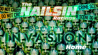 The Nailsin Ratings: Secret Invasion - Home