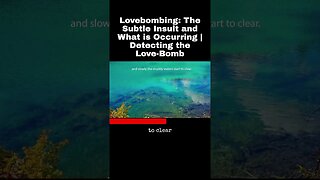 Lovebombing: The Subtle Insult and What is Occurring | Detecting the Love-Bomb