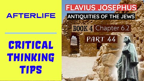 Q&A - Critical Thinking Tips - Josephus - Antiquities of the Jews | Book 4 - Chapter 6.2 (Part 44)