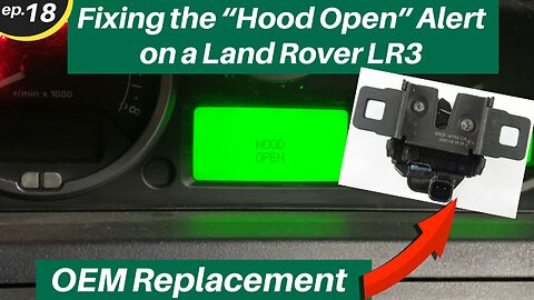 How to Fix the “Hood Open” Alert on a Land Rover LR3 - Ep. 18