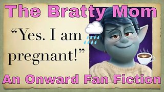 The Bratty Mom An Onward Fan Fiction ☕