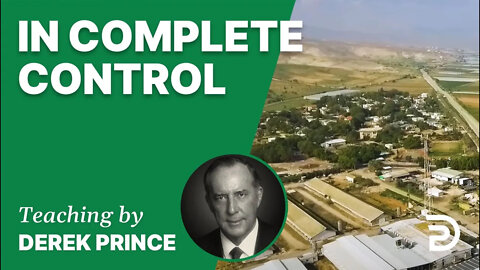 In Complete Control 10/3 - A Word from the Word - Derek Prince