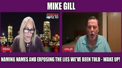 Mike Gill: Naming Names and Exposing the Lies We've Been Told - Wake Up!