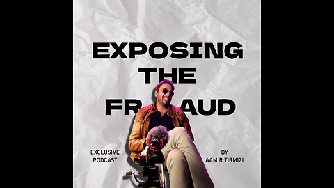 Exposing the fraud by Aamir Tirmizi (Podcast)