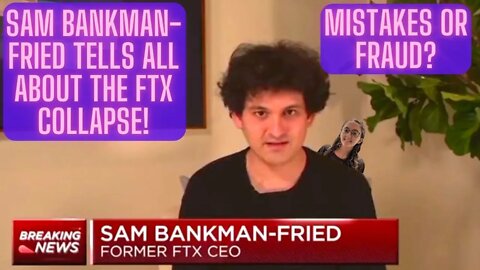 Sam Bankman-Fried Tells All About The FTX Collapse! Mistakes Or Fraud?