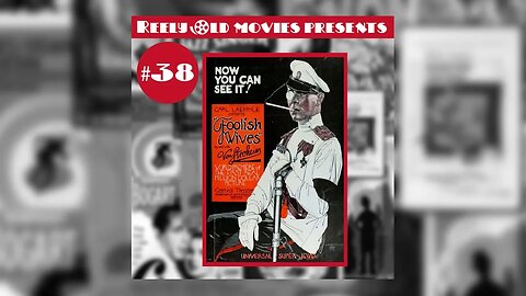 #38 "Foolish Wives (1922)" (05/21/22)