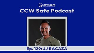 CCW Safe Podcast Episode 129: JJ Racaza