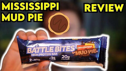 Battles Bites MISSISSIPPI MUD PIE Protein Bar Review