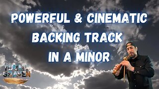 Powerful & Cinematic Backing Track In A Minor (licensing available)