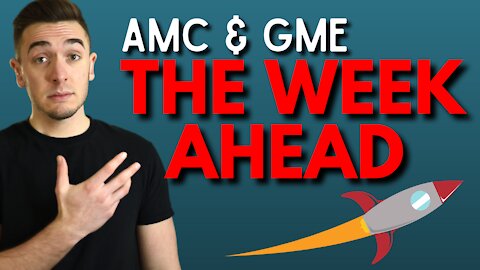 The Week Ahead (AMC & GameStop) 🚀🚀🚀