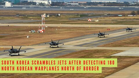 South Korea scrambles jets after detecting 180 North Korean warplanes north of border