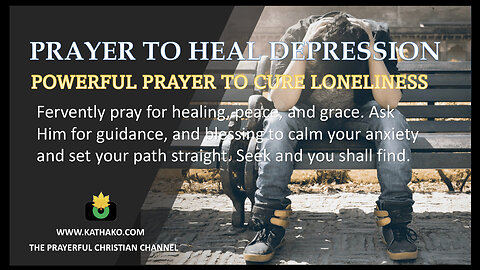 Prayer to Heal Depression (Man's Voice), Let God save you from own weakness & depression