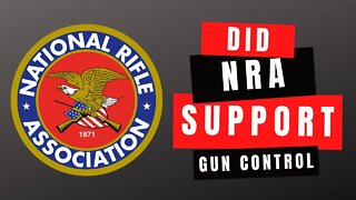 Did NRA Support Gun Control?!