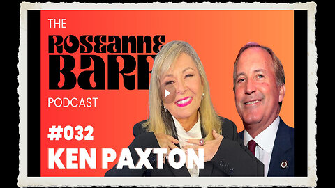 Attorney General Ken Paxton reacts to SCOTUS The Roseanne Barr Podcast #32