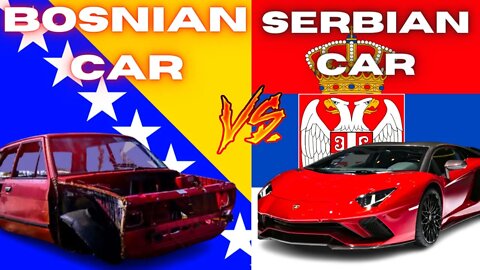 AVERAGE BOSNIAN CAR VS AVERAGE SERBIAN CAR