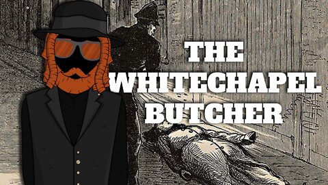 A quick story about The Whitechapel Butcher