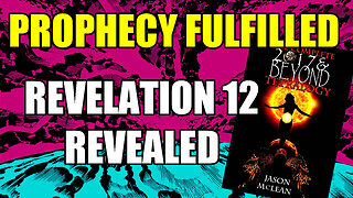 PROPHECY FULFILLED: Revelation 12 Revealed