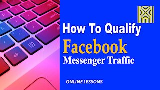 How To Qualify Facebook Messenger Traffic