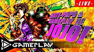 JOJO É BIZARRO! BATE-PAPO E GAMEPLAY AO VIVO!