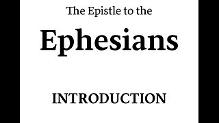 The Epistle to the Ephesians (Bible Study) (Introduction)