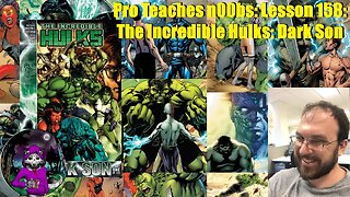 Pro Teaches n00bs: Lesson 158: The Incredible Hulks: Dark Son