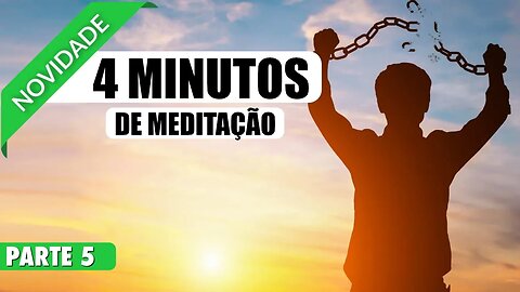 MEDITAÇÃO 4 MINUTOS PARA MEDITAR E CULTIVAR O PERDÃO EM SUA VIDA - PARTE 5 DE 20