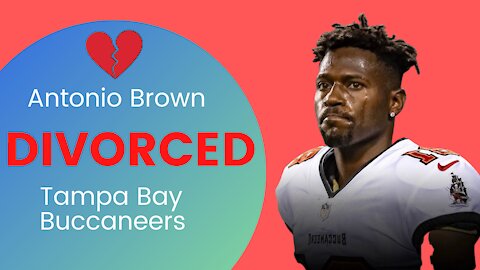 The Antonio Brown and Tampa Bay Divorce