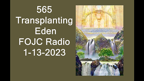 565 - FOJC Radio - Transplanting Eden - David Carrico 1-13-2023
