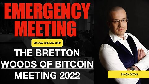 🔴 EMERGENCY BROADCAST: The Bretton Woods Of Bitcoin Meeting 2022