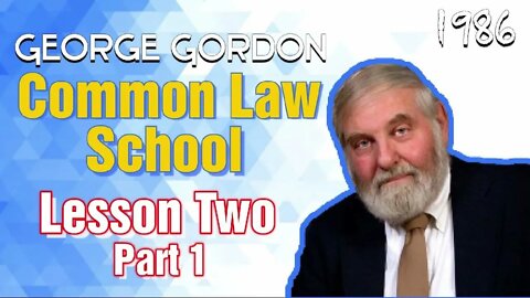 Common Law School George Gordon Lesson 2 Part 1