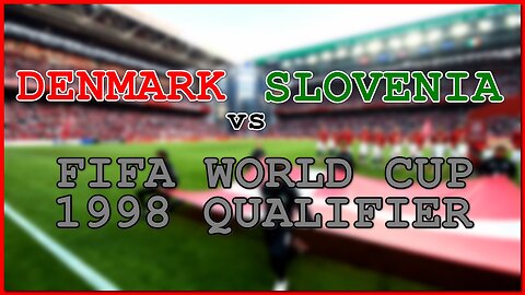 Denmark vs Slovenia (FIFA World Cup 1998 Qualifier)