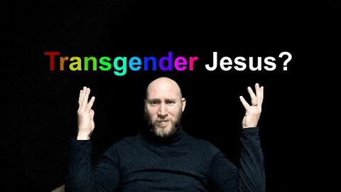 Foundation: Preacher states Jesus was transgender