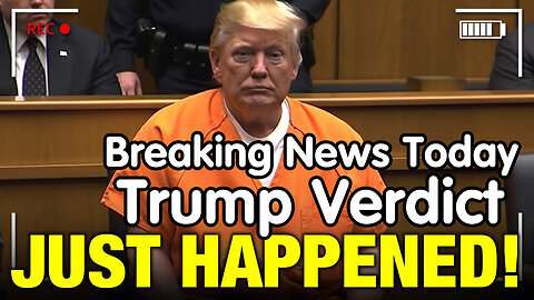 Breaking News Today - Trump Verdict