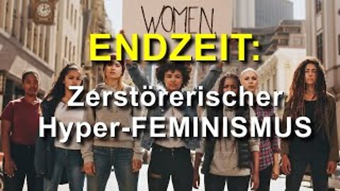 168 - Zerstörerischer Hyper Feminismus.